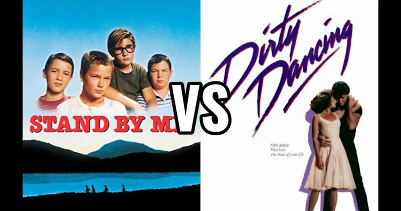 Dirty Dancing (1987) vs. Stand by Me (1986)