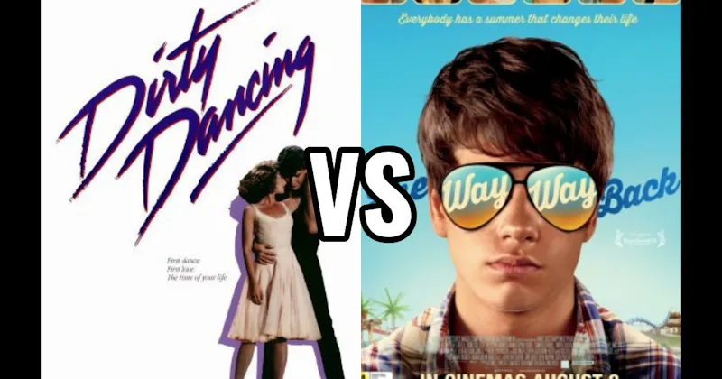 Dirty Dancing (1987) vs. The Way Way Back (2013)