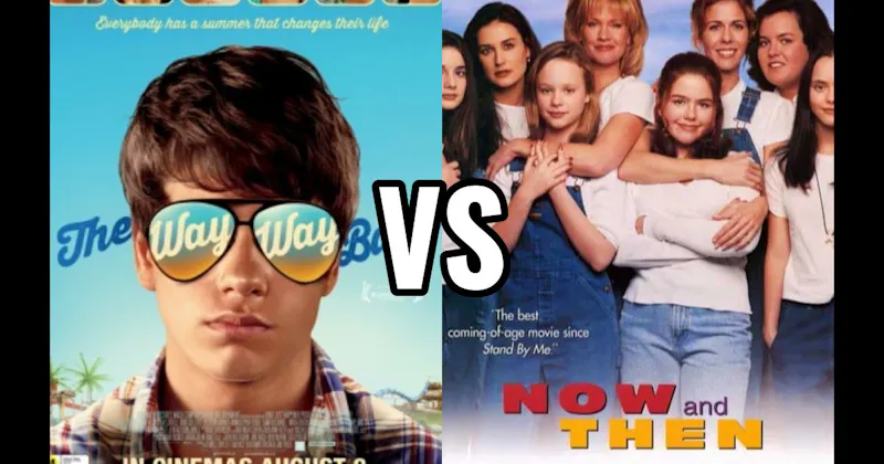 Now and Then (1995) vs. The Way Way Back (2013)