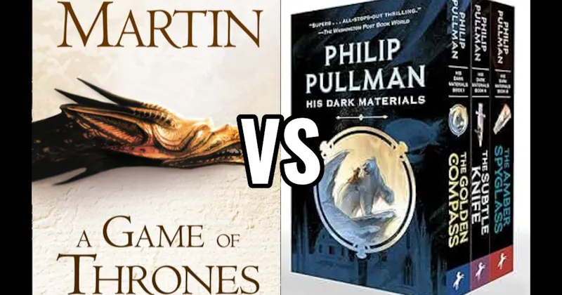 Game of Thrones (A Song of Ice and Fire) vs. His Dark Materials