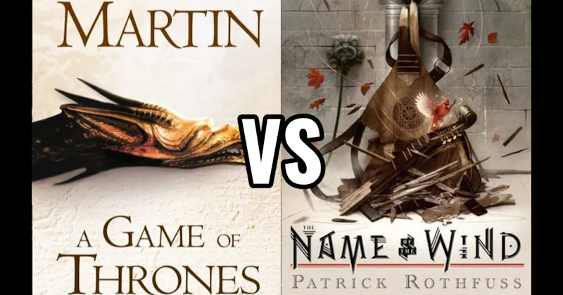 Game of Thrones (A Song of Ice and Fire) vs. The Name of the Wind (The Kingkiller Chronicle)
