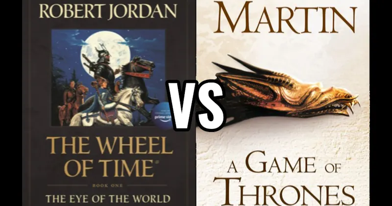 Game of Thrones (A Song of Ice and Fire) vs. The Wheel of Time