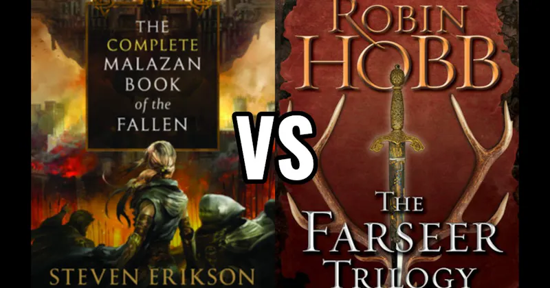The Farseer Trilogy vs. The Malazan Book of the Fallen