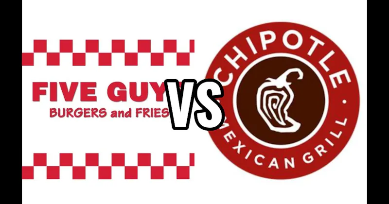 Chipotle Mexican Grill vs. Five Guys Burgers and Fries