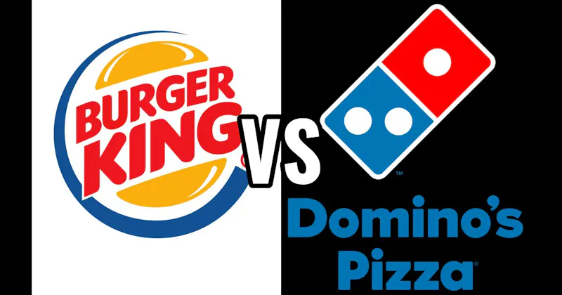 Burger King vs. Dominos Pizza