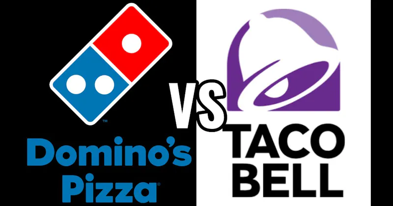 Dominos Pizza vs. Taco Bell