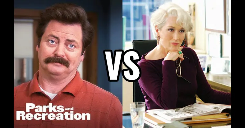 Miranda Priestly (Devil Wears Prada) vs. Ron Swanson (Parks and Recreation)