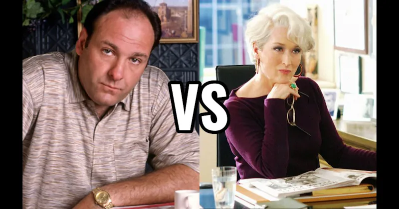 Miranda Priestly (Devil Wears Prada) vs. Tony Soprano (The Sopranos)