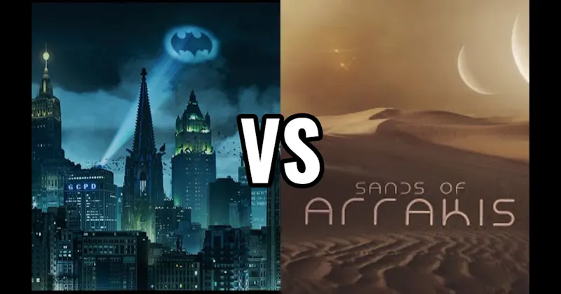Arrakis (Dune) vs. Gotham City (Batman)