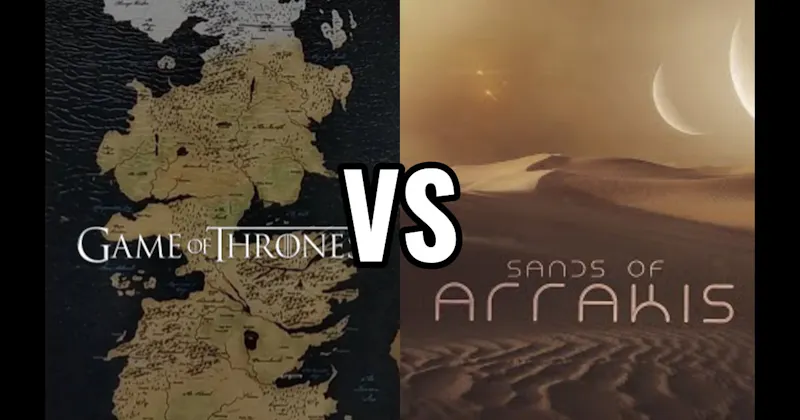 Arrakis (Dune) vs. Westeros (Game of Thrones)