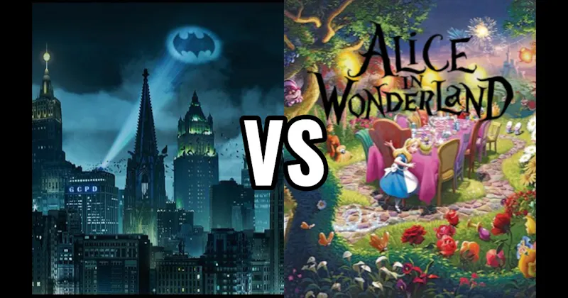Gotham City (Batman) vs. Wonderland (Alice in Wonderland)
