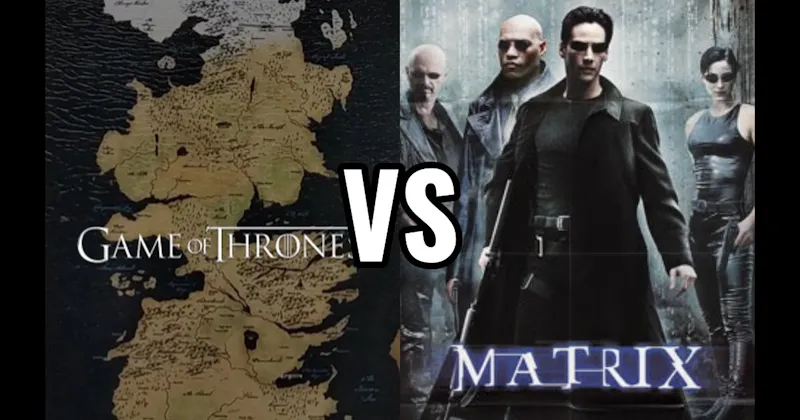 The Matrix vs. Westeros (Game of Thrones)