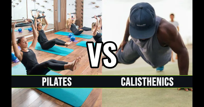 Calisthenics vs. Pilates