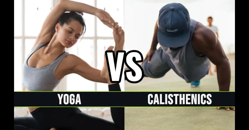 Calisthenics vs. Yoga