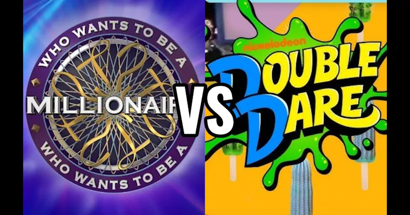 Double Dare vs. Who Wants to Be a Millionaire