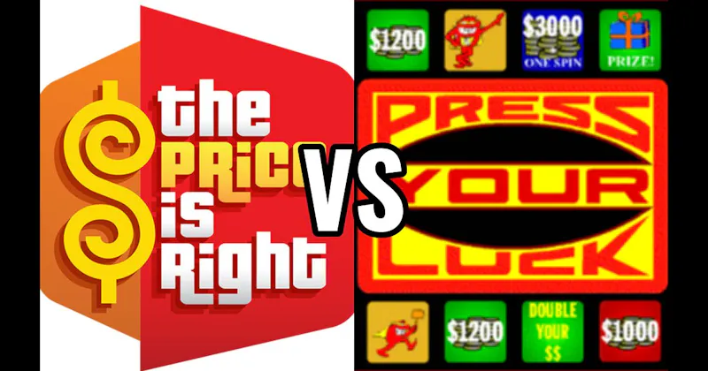 Press Your Luck vs. Price Is Right