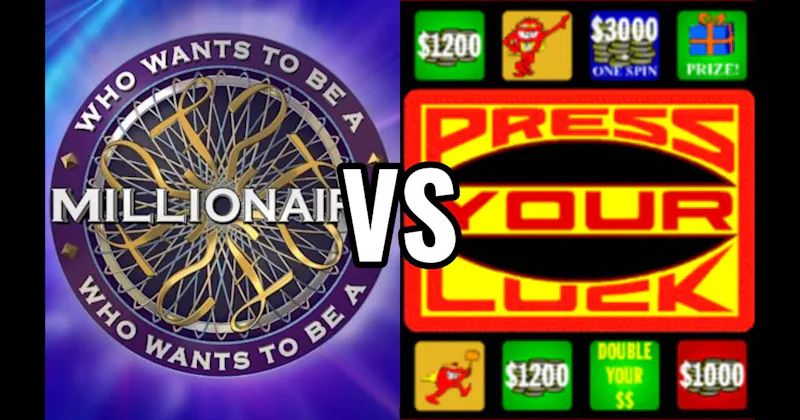 Press Your Luck vs. Who Wants to Be a Millionaire