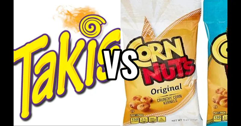 Corn Nuts vs. Takis