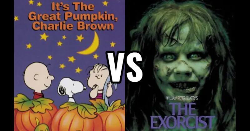 It’s the Great Pumpkin, Charlie Brown (1966) vs. The Exorcist (1973)