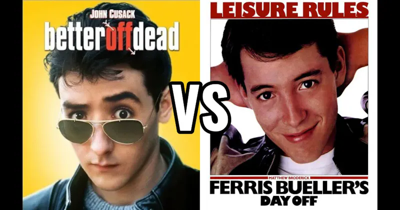 Better Off Dead (1985) vs. Ferris Bueller’s Day Off (1986)