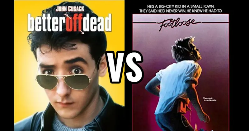 Better Off Dead (1985) vs. Footloose (1984)
