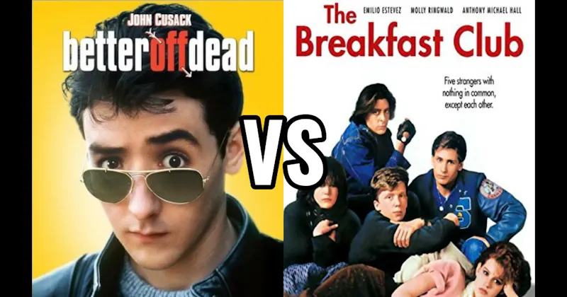 Better Off Dead (1985) vs. The Breakfast Club (1985)