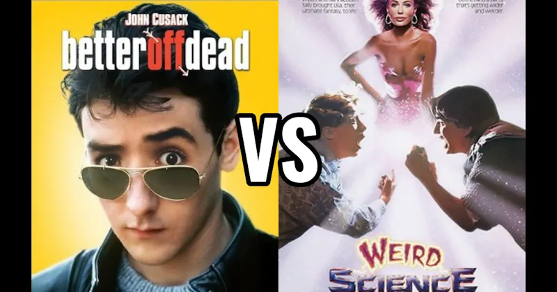 Better Off Dead (1985) vs. Weird Science (1985)