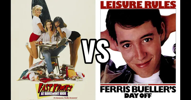 Fast Times at Ridgemont High (1982) vs. Ferris Bueller’s Day Off (1986)