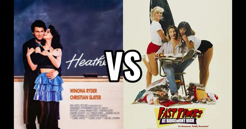 Fast Times at Ridgemont High (1982) vs. Heathers (1989)