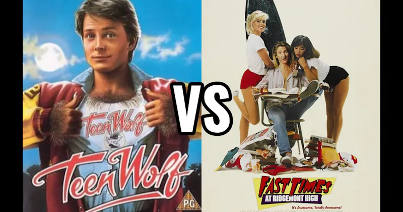 Fast Times at Ridgemont High (1982) vs. Teen Wolf (1985)