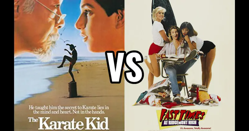 Fast Times at Ridgemont High (1982) vs. Karate Kid (1984)
