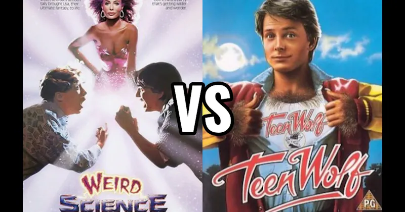 Teen Wolf (1985) vs. Weird Science (1985)