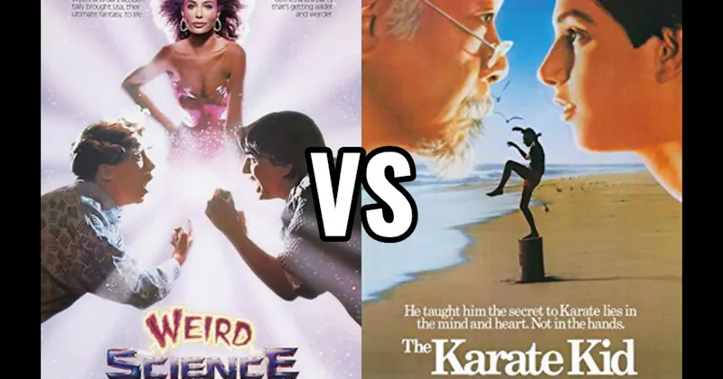 Karate Kid (1984) vs. Weird Science (1985)