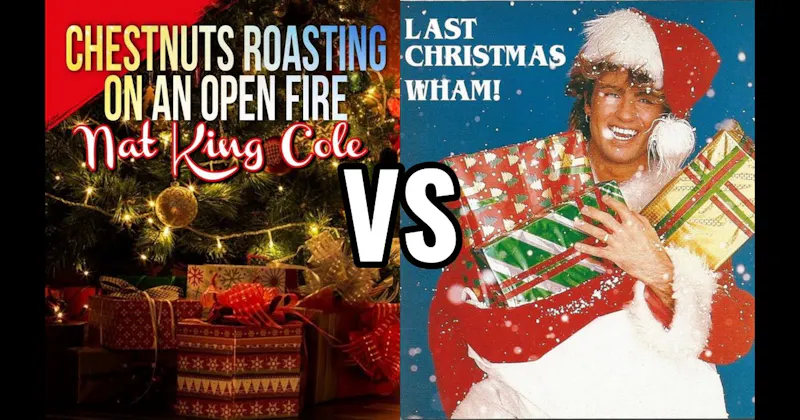 Last Christmas vs. The Christmas Song (Chestnuts Roasting on an Open Fire)