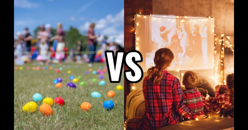 Easter Egg Hunt vs. Holiday Movie Marathon