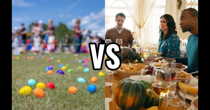 Easter Egg Hunt vs. Thanksgiving Dinner