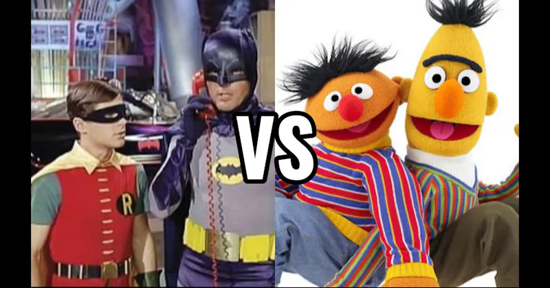 Batman & Robin (1960s series) vs. Bert & Ernie (Sesame Street)