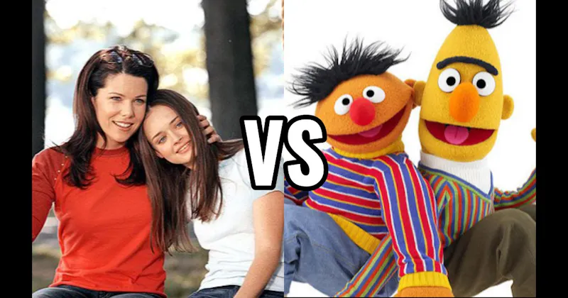 Bert & Ernie (Sesame Street) vs. Lorelai & Rory Gilmore (Gilmore Girls)