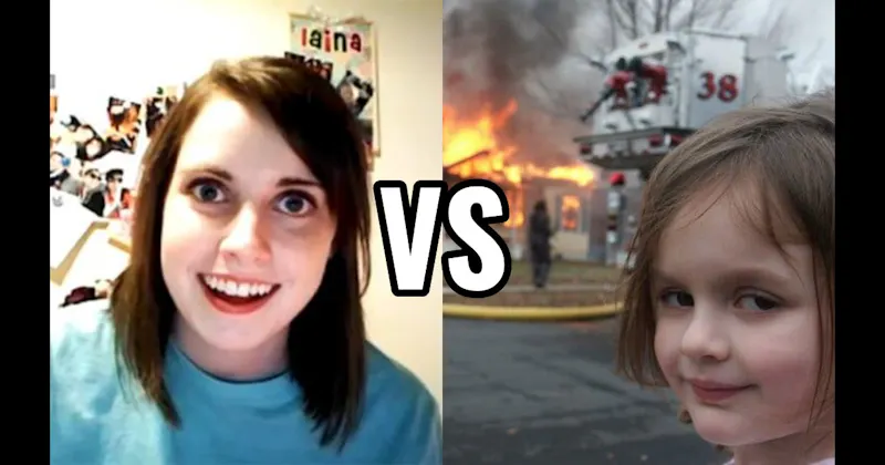Disaster Girl vs. Overly Attached Girlfriend