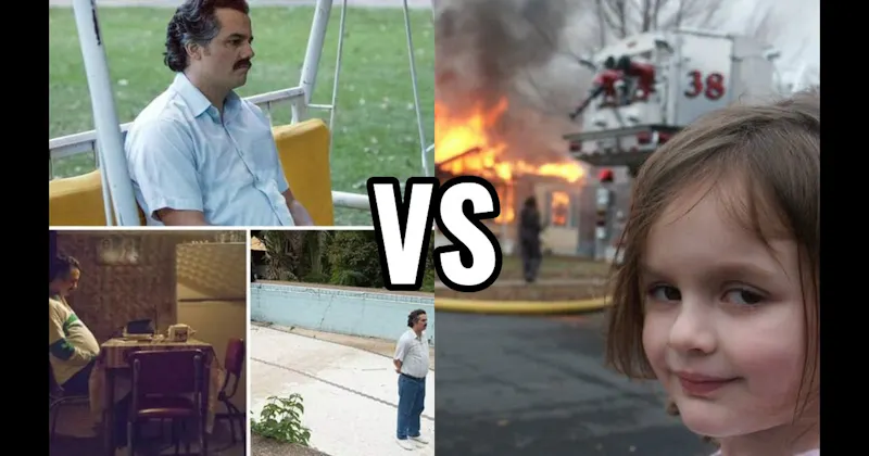 Disaster Girl vs. Sad Pablo Escobar