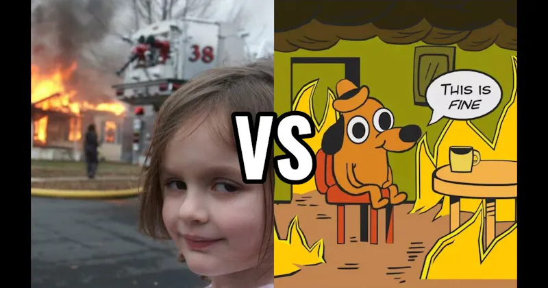 Disaster Girl vs. This is Fine Dog