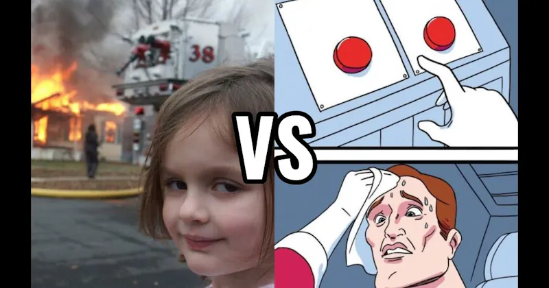 Disaster Girl vs. Two Buttons