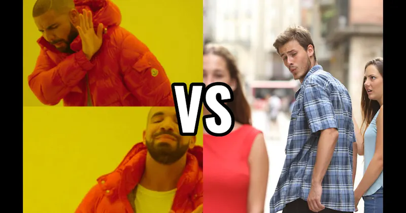 Distracted Boyfriend vs. Drakeposting