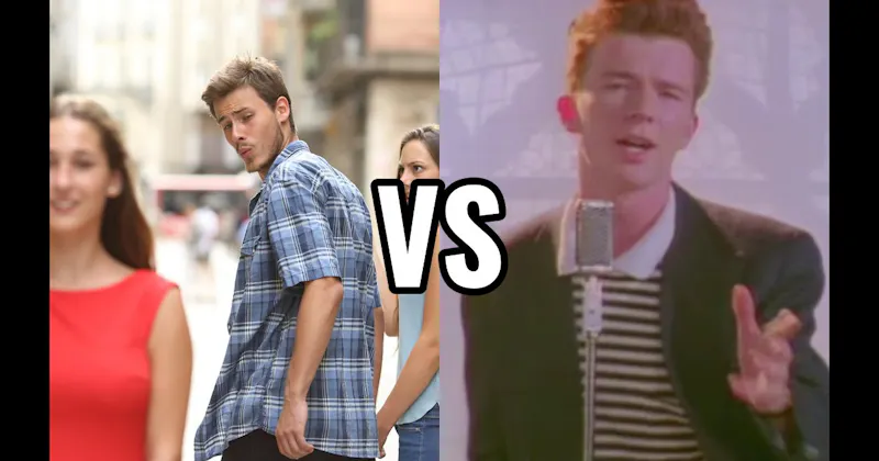 Distracted Boyfriend vs. Rickroll