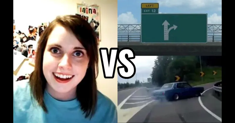 Left Exit 12 Off Ramp vs. Overly Attached Girlfriend