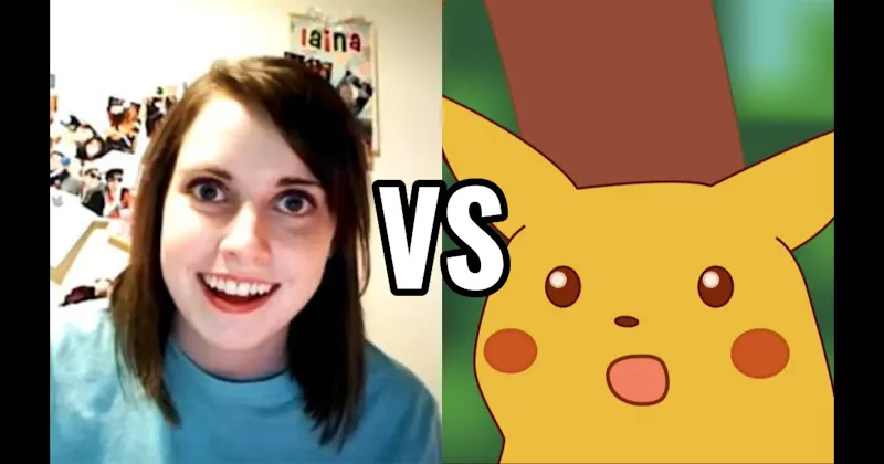 Overly Attached Girlfriend vs. Surprised Pikachu
