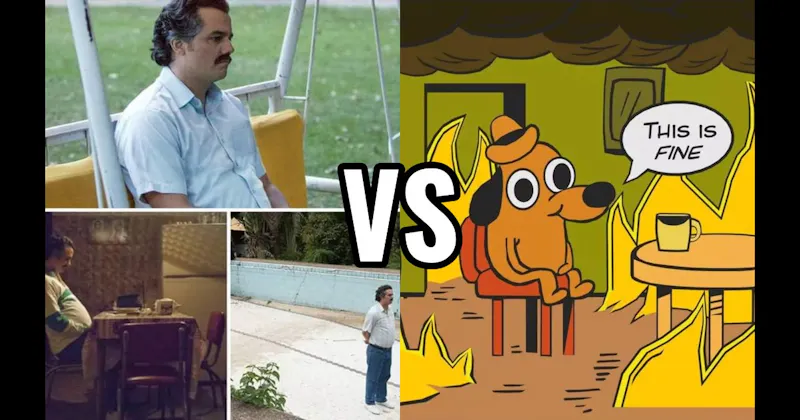 Sad Pablo Escobar vs. This is Fine Dog