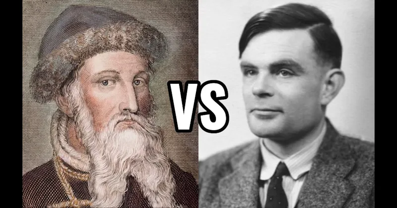 Alan Turing vs. Johannes Gutenberg