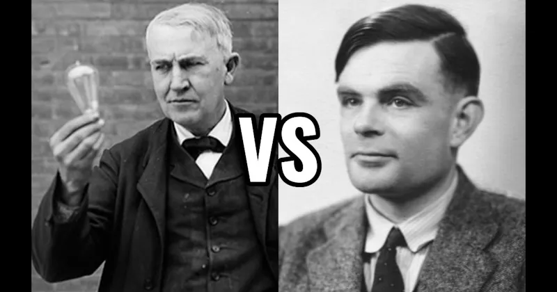 Alan Turing vs. Thomas Edison