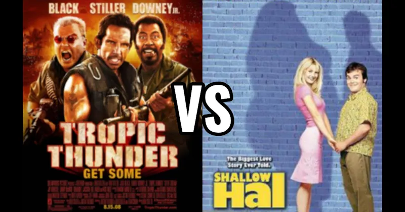 Shallow Hal vs. Tropic Thunder